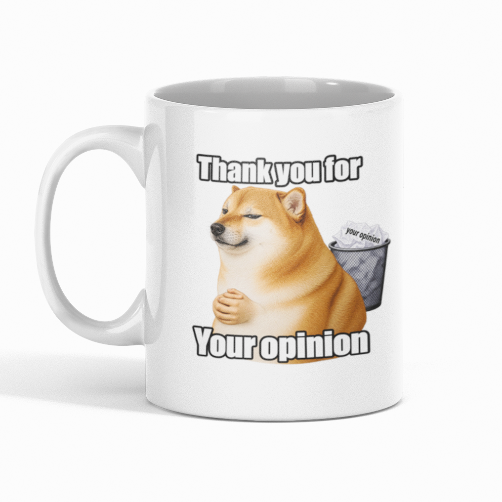 Thank You For Your Opinion | 11oz Mug