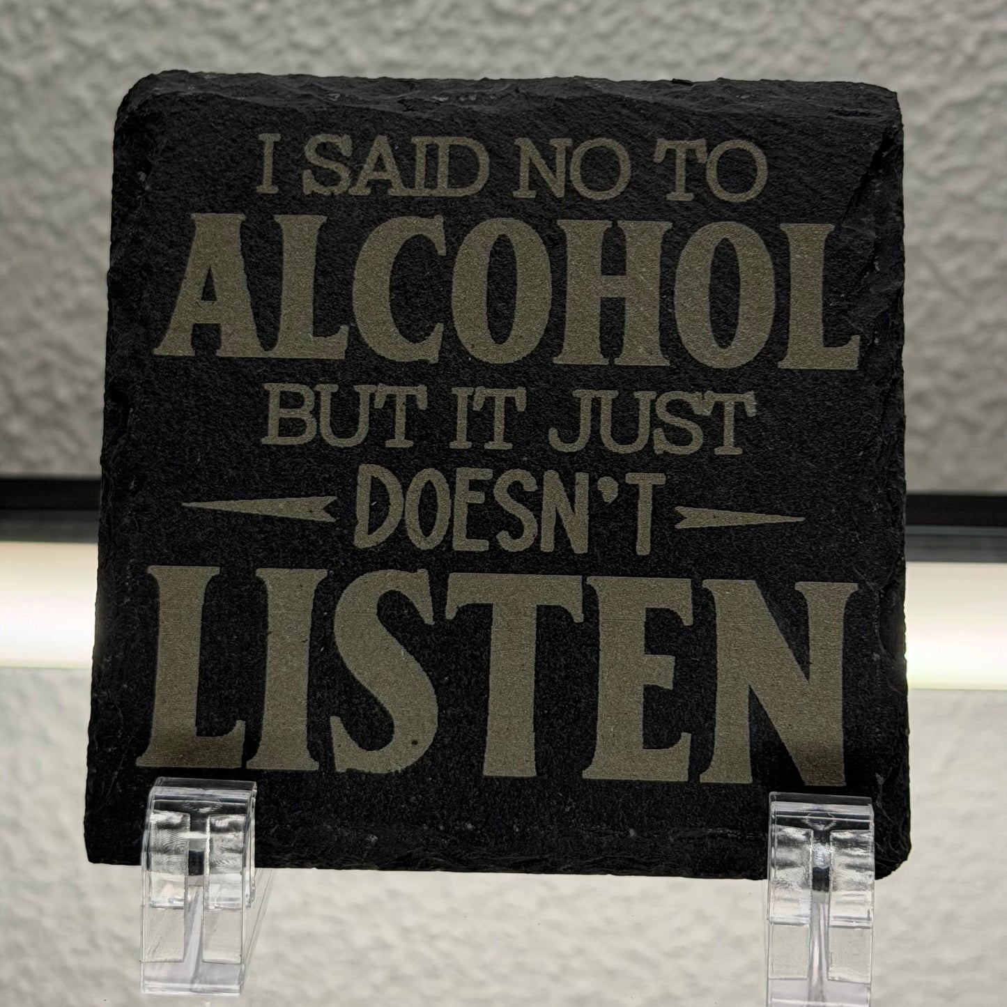 I Said No To Alcohol… | Natural Slate Coaster