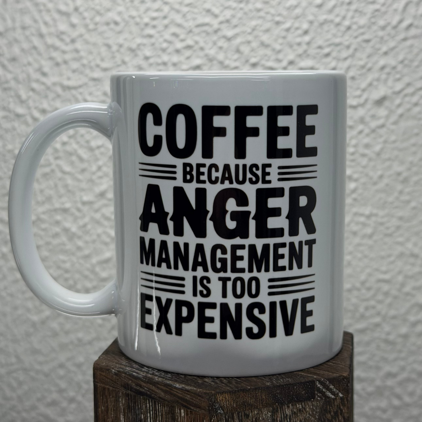 Anger Management Is Too Expensive Mug