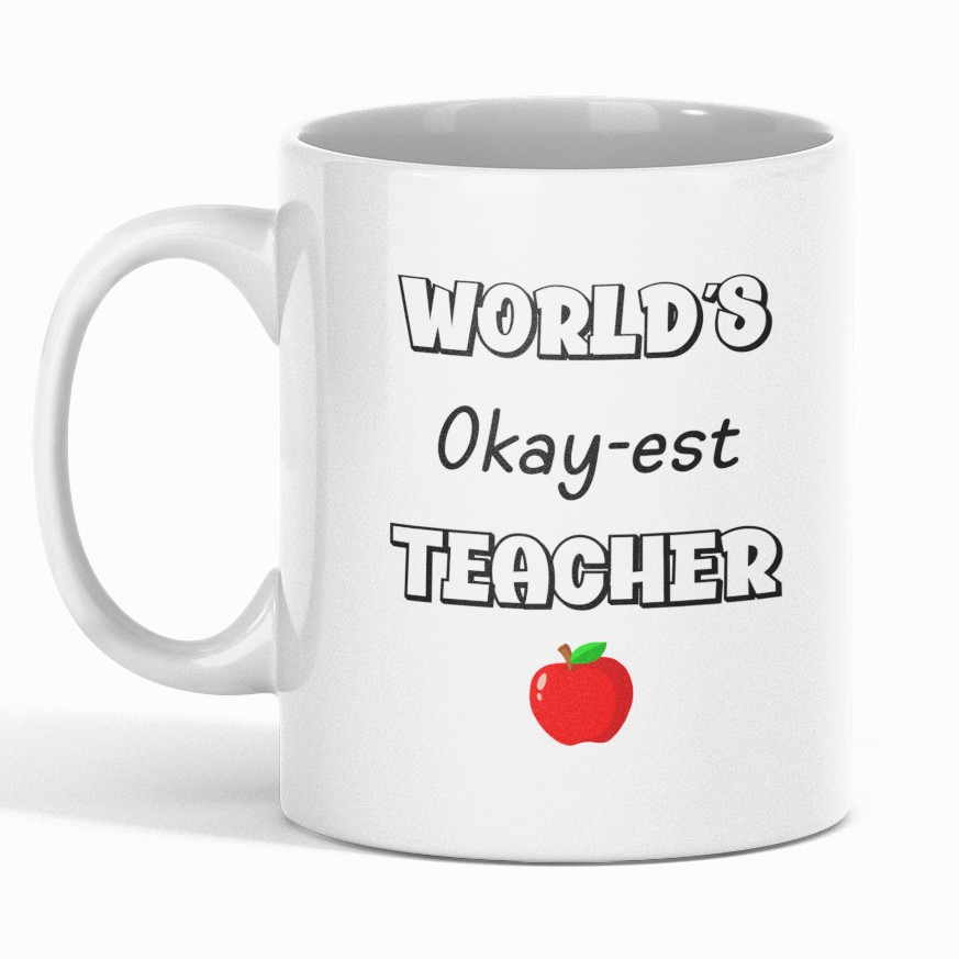 World's Okay-est Teacher Mug (11oz)