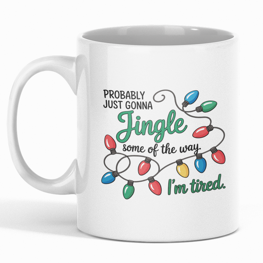 “Probably Just Gonna Jingle Some of the Way” Christmas Mug