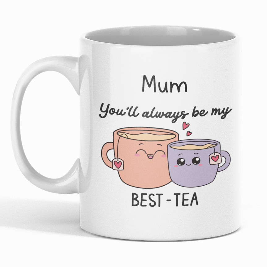 Mum You'll Always Be My "Best-Tea" Mug