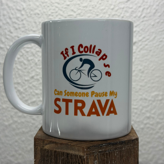 If I Collapse… Can Someone Pause My Strava Mug (11oz)