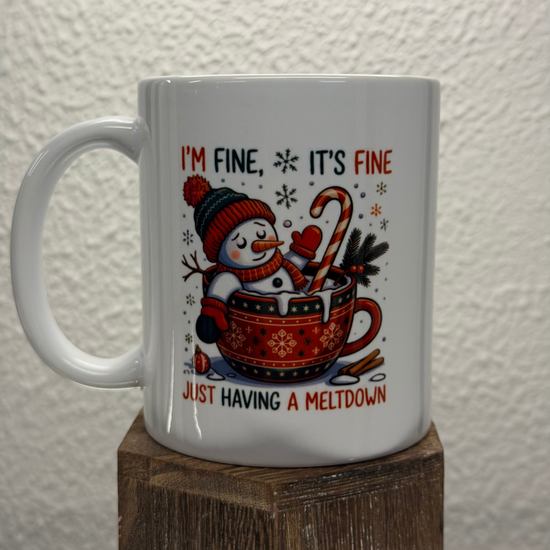 ...I'm Just Having A Meltdown 11oz Mug
