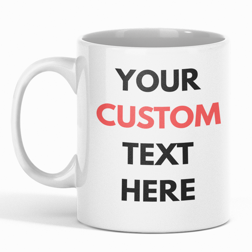 Personalised Text Mug – Custom Message Printed Coffee Cup