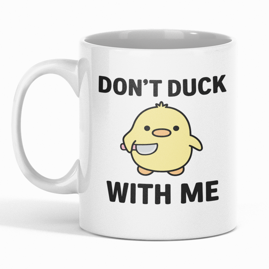 Don’t Duck With Me Mug – Funny Cute Duck Coffee Cup