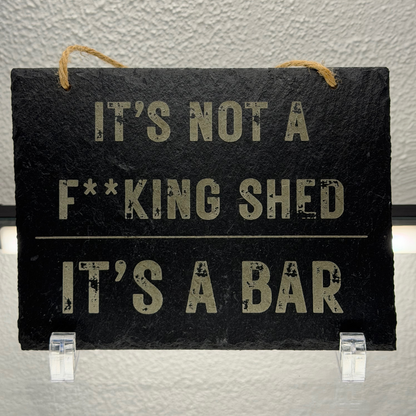 “It’s Not a F**king Shed, It’s a Bar” - Slate Bar Sign