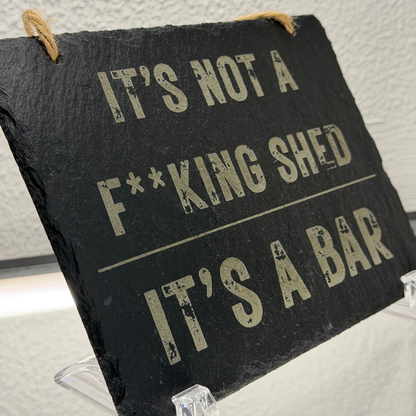 “It’s Not a F**king Shed, It’s a Bar” - Slate Bar Sign