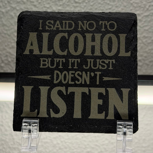 I Said No To Alcohol… | Natural Slate Coaster