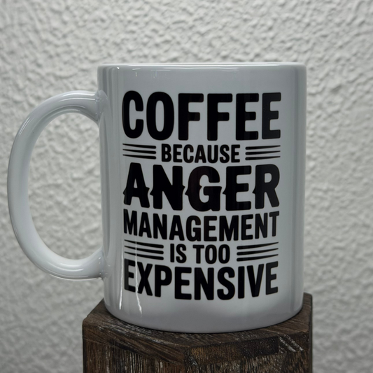 Anger Management Is Too Expensive Mug