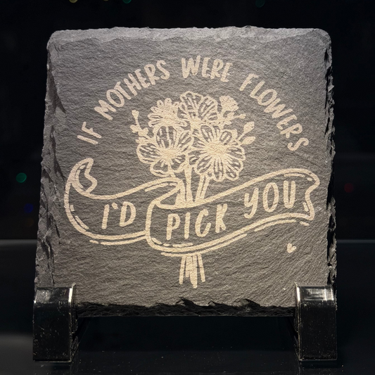 If Mothers Were Flowers... Slate Coaster