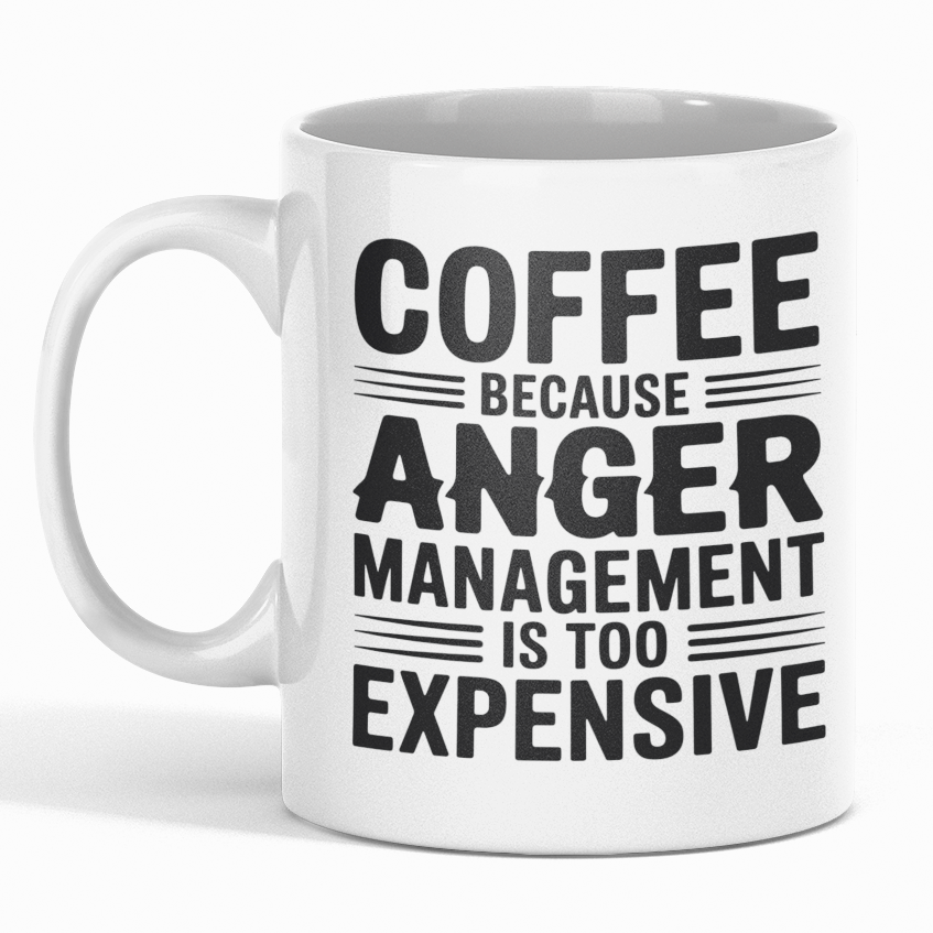 Anger Management Is Too Expensive Mug