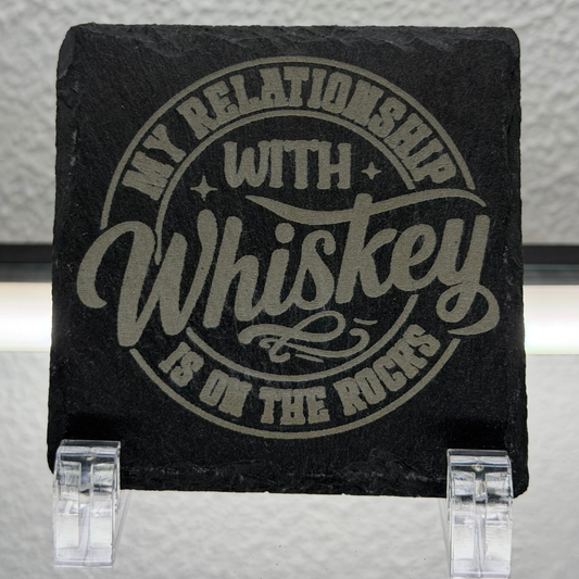 My Relationship With Whiskey Is On The Rocks | Natural Engraved Slate Coaster